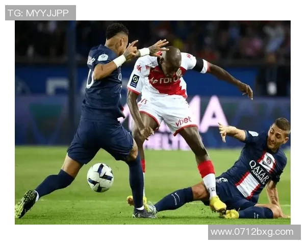 摩纳哥与巴黎圣日耳曼精彩对决回放分析与赛后点评