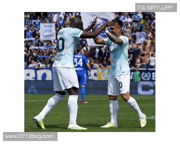 国际米兰与恩波利激战正酣PPTV直播精彩瞬间回顾与分析